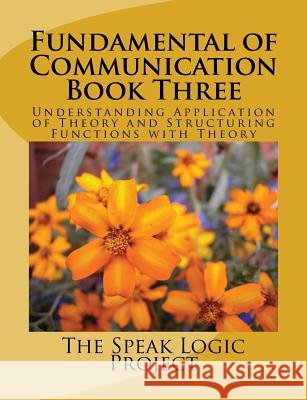 Fundamental of Communication Book Three The Speak Logi 9781467966825