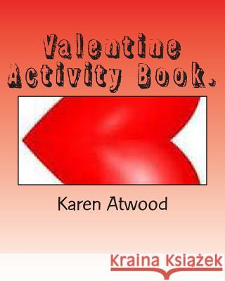 Valentine Activity Book. Karen Atwood 9781467968096