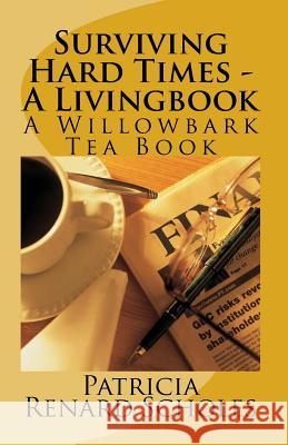 Surviving Hard Times - A Livingbook Patricia Renard Scholes 9781467968539 Createspace