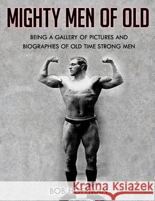 Mighty Men Of Old: (Original Version, Restored) Hoffman, Bob 9781467968706
