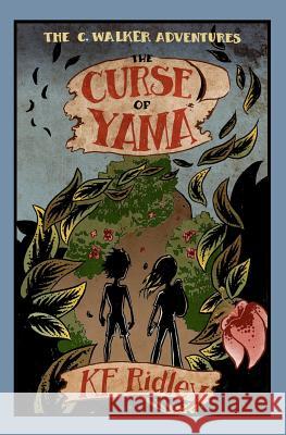 The Curse of Yama: The C. Walker Adventures K. F. Ridley Ellen C. Maze 9781467968911 Createspace