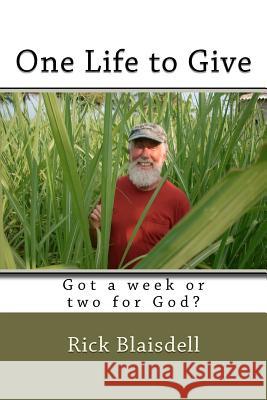 One Life to Give Rick Blaisdell 9781467969550