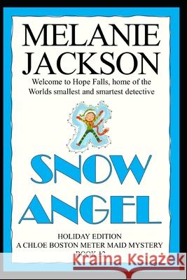 Snow Angel: A Chloe Boston Mystery Melanie Jackson 9781467969680 Createspace Independent Publishing Platform