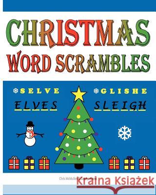 Christmas Word Scrambles: Puzzles for the Holidays Chris McMullen Carolyn Kivett Chris McMullen 9781467970723 Createspace