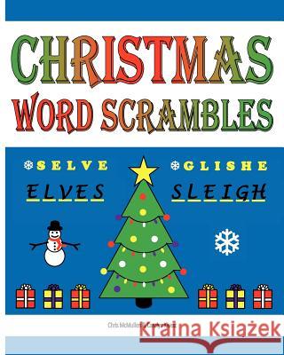 Christmas Word Scrambles: Puzzles for the Holidays Chris McMullen Carolyn Kivett Chris McMullen 9781467970723