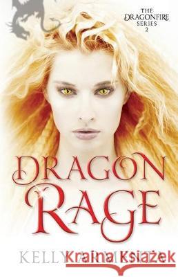 Dragon Rage Kelly Armenta 9781467971652 Createspace Independent Publishing Platform