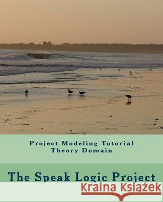 Project Modeling Tutorial Theory Domain The Speak Logi 9781467973076