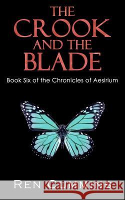 The Crook and the Blade: Chronicles of Aesirium Ren Cummins Quiana Kirkland 9781467973359 Createspace