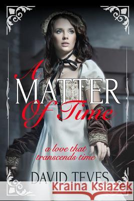 A Matter of Time David Teves 9781467975940 Createspace