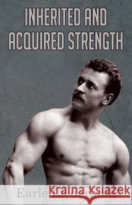 Inherited and Acquired Strength: (Original Version, Restored) Earle Liederman 9781467976695