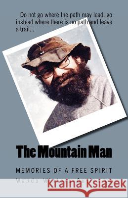 The Mountain Man: Memories of a Free Spirit Wanda Winters-Gutierrez 9781467977388