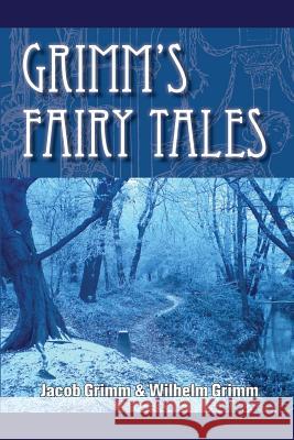 Grimm's Fairy Tales Jacob Ludwig Carl Grimm Wilhelm Grimm Edgar Taylor 9781467977418