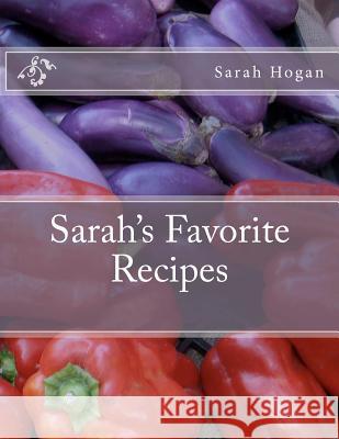 Sarah's Favorite Recipes Sarah M. Hogan 9781467977739 Createspace