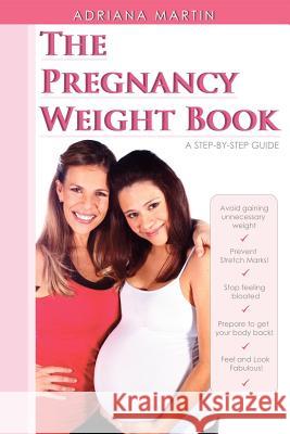 The Pregnancy Weight Book Adriana Martin 9781467978439