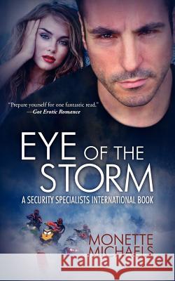 Eye of the Storm: Security Specialists International Monette Michaels 9781467978750 Createspace