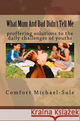 What Mum And Dad Didn't Tell Me Michael-Sule, Comfort 9781467980982