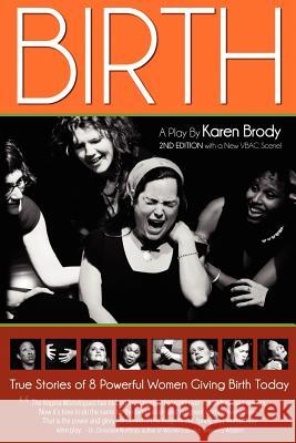 Birth: A Play By Karen Brody Brody, Karen 9781467981859 Createspace