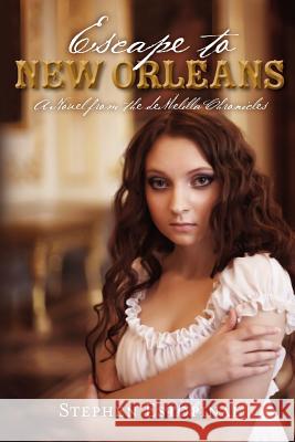 Escape to New Orleans: A Novel from the deMelilla Chronicles Estopinal, Stephen 9781467982115