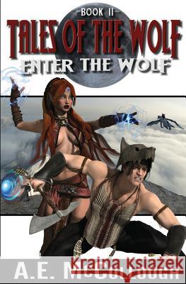 Enter the Wolf: Tales of the Wolf - Book 2 A. E. McCullough 9781467983372 Createspace