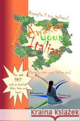 Risveglia il Tuo Italiano! Awaken Your Italian!: Mentally train your Italian now! Libertino, Antonio 9781467984515 Createspace