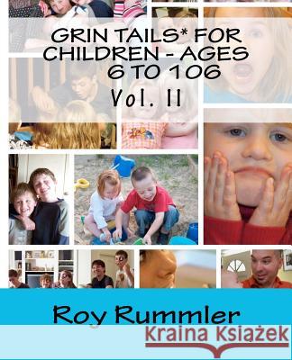 Grin Tails* For Children - Ages 6 to 106 - Vol. II Rummler, Roy L. 9781467985376 Createspace