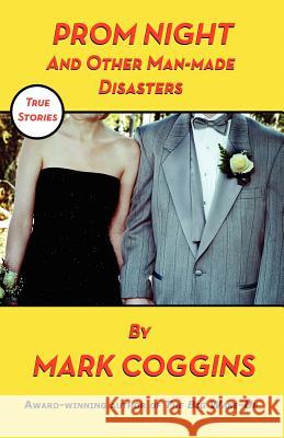 Prom Night and Other Man-made Disasters Coggins, Mark 9781467985710