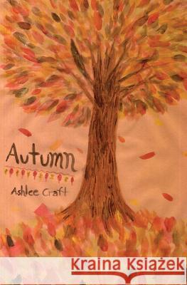 Autumn Ashlee Craft Ashlee Craft 9781467985796 Createspace