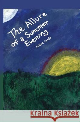 The Allure of a Summer Evening Ashlee Craft Ashlee Craft 9781467985819 Createspace