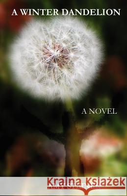 A Winter Dandelion Amy Steiner Versability Inc 9781467988544 Createspace