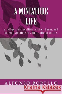 A Miniature Life Alfonso Borello 9781467989633 Createspace