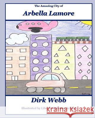 The Amazing City of Arbella Lamore School, Liberty Christian 9781467989787 Createspace