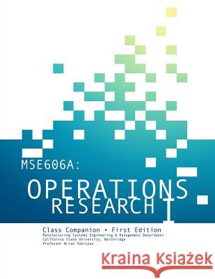 Mse606a: Operations Research I Class Companion Prof Brian J. Pokrzywa Russell Dauterman 9781467992459 Createspace