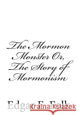 The Mormon Monster Or, The Story of Mormonism Lofton D. D., George a. 9781467994286 Forge