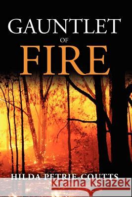 Gauntlet of Fire Hilda Petrie-Coutts 9781467995344 Createspace