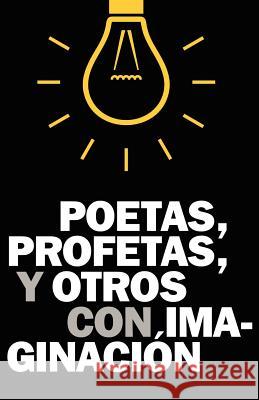 Poetas, Profetas y Otros con Imaginación Perez, J. A. 9781467997867 Createspace