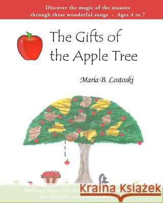 The Gifts of the Apple Tree Mrs Maria B. Lostoski 9781468000566 Createspace