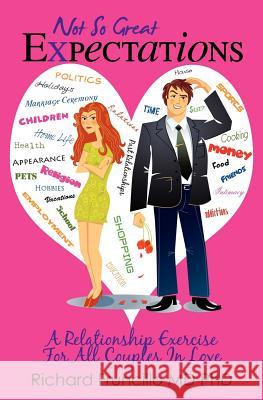 Not So Great Expectations: A Relationship Exercise For All Couples In Love Fruncillo MD Phd, Richard 9781468000931 Createspace