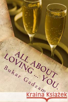 All about loving ... you. Gadzama, Bukar N. M. 9781468000979 Createspace