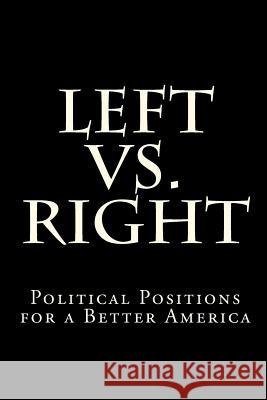 Left vs. Right: Political Positions for a Better America Diane Martin Richardson 9781468001068