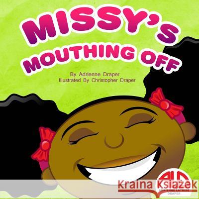 Missy's Mouthing Off Adrienne L. Draper Christopher A. Draper 9781468002966