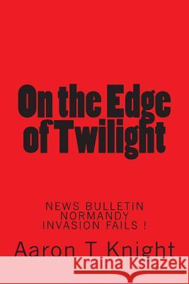 on the edge of twilight Knight, Aaron T. 9781468005370 Createspace