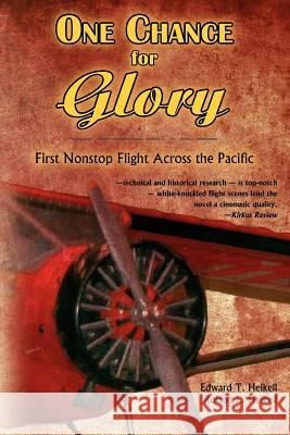 One Chance for Glory: --first nonstop flight across the Pacific Heikell, Robert L. 9781468006087