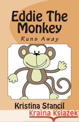Eddie The Monkey: Running Away Stancil, Dylan 9781468008159 Createspace