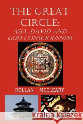 The Great Circle: Asia, David and God Consciousness Rollan McCleary 9781468008234 Createspace