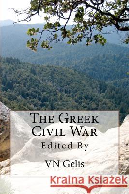 The Greek Civil War Vn Gelis 9781468011548 Createspace