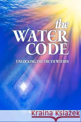 The Water Code: Unlocking the Truth Within Rainey Marie Highley 9781468011654