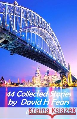 44 Collected Stories by DH Henry Dh Henry David H. Fears 9781468013405