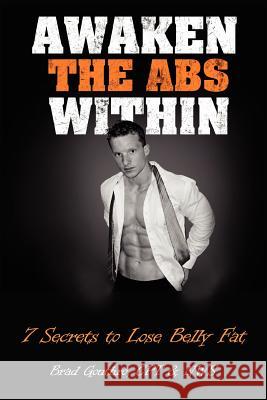 Awaken The Abs Within: 7 Secrets To Lose Belly Fat Inglis, Sherril 9781468014518