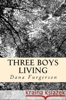 Three Boys Living Dana Lynn Furgerson 9781468015706