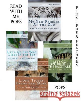 Fins, Fur & Feathers: Read With me, Pops Books 1 - 4 Burkett, Jim 9781468016277 Createspace